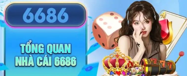 Đánh Giá Nhà Cái 6686 Năm 2026: Uy Tín, Dịch Vụ Và Trải Nghiệm Người Chơi Thực Tế